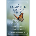 The Complete Hospice Visit: A Nurse's Guide to Excellence