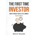 The First Time Investor: How to Invest with Little Money