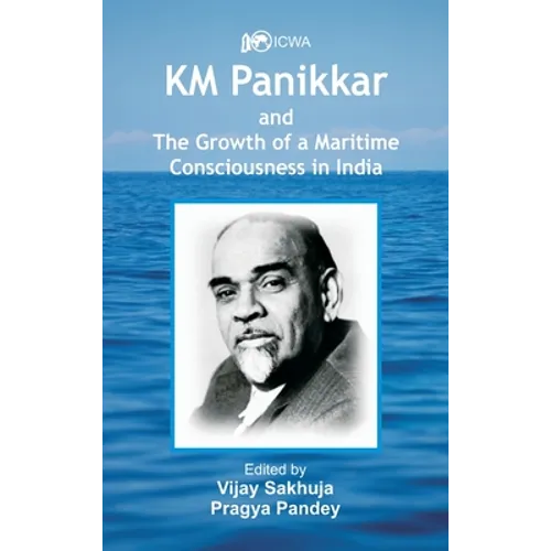 K.M. Panikkar and The Growth of a Maritime Consciousness in India
