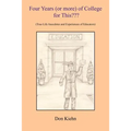 Four Years (or more) of College for This: (True-Life Anecdotes and Experiences of Educators)
