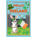 Hello from Ireland: Let's Learn about Ireland, Its Culture, Places, Nature, Foods, Sports, and More!