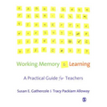 Working Memory and Learning: A Practical Guide for Teachers