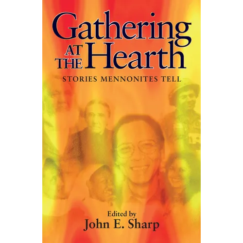 Gathering at the Hearth: Stories Mennonites Tell