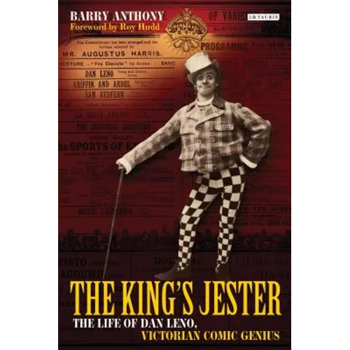 The King's Jester: The Life of Dan Leno, Victorian Comic Genius
