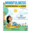 Mindfulness Workbook for Kids: 60+ Activities to Focus, Stay Calm, and Make Good Choices