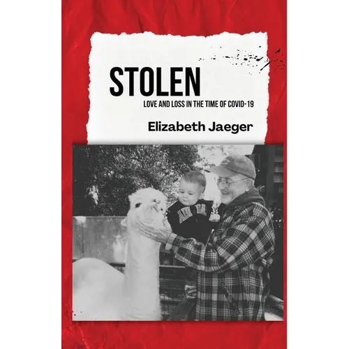 Stolen: Love and Loss in the Time of COVID-19