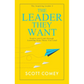 The Leader They Want: Inspire and Lead through Learning from Those You Lead