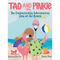 Tad and Pinkie- The Fantastically Adventurous Day at the Beach