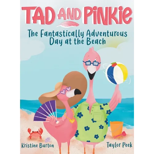 Tad and Pinkie- The Fantastically Adventurous Day at the Beach
