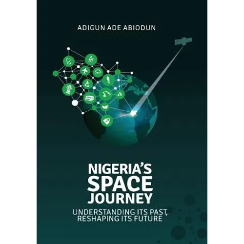 Nigeria's Space Journey: Understanding its Past, Reshaping its Future