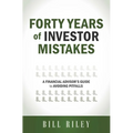 Forty Years of Investor Mistakes: A Financial Advisor's Guide to Avoiding Pitfal