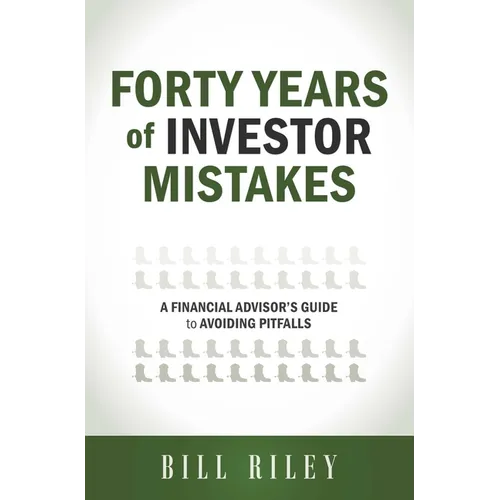 Forty Years of Investor Mistakes: A Financial Advisor's Guide to Avoiding Pitfal