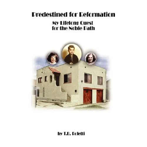 Predestined for Reformation: My Lifelong Quest for the Noble Path