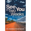 See You in Two Weeks: An adventure-travel memoir