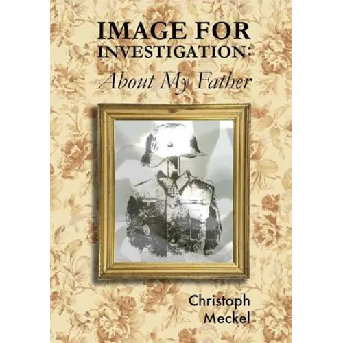Image for Investigation: About my Father