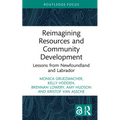 Reimagining Resources and Community Development: Lessons from Newfoundland and Labrador