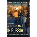 A Brown Man in Russia: Lessons Learned on the Trans-Siberian