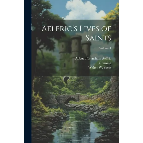 Aelfric's Lives of Saints; Volume 1