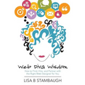 Web Diva Wisdom: How to Find, Hire, and Partner with the Right Web Designer for You