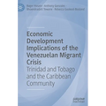 Economic Development Implications of the Venezuelan Migrant Crisis: Trinidad and Tobago and the Caribbean Community