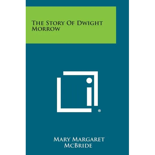 The Story of Dwight Morrow