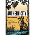 Authenticity in Leadership: A Change Management Fable
