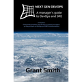 Next Gen DevOps: A manager's guide to DevOps and SRE