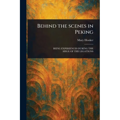 Behind the Scenes in Peking