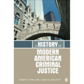 A History of Modern American Criminal Justice