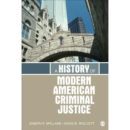 A History of Modern American Criminal Justice