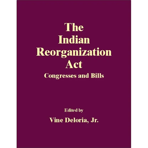 The Indian Reorganization Act: Congresses and Bills