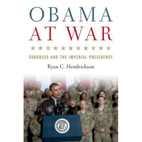 Obama at War: Congress and the Imperial Presidency