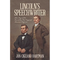 Lincoln's Speechwriter: John Hay and the Friendship That Inspired American Eloquence