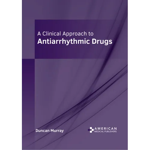 A Clinical Approach to Antiarrhythmic Drugs