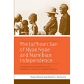 The Ju/'Hoan San of Nyae Nyae and Namibian Independence: Development, Democracy, and Indigenous Voices in Southern Africa