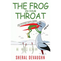 The Frog In Your Throat: An Unconventional Primer For L.E.A.P.ing Life's Hurdles