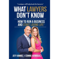 What Lawyers Don't Know: How to Run a Business and Start Loving Life