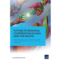 Future of Regional Cooperation in Asia and the Pacific