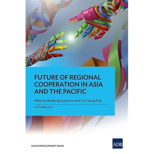 Future of Regional Cooperation in Asia and the Pacific
