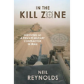 In the Kill Zone: Surviving as a Private Military Contractor in Iraq