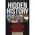 Hidden History: An Exposé of Modern Crimes, Conspiracies, and Cover-Ups in American Politics
