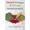 Pomegranate, Broccoli (sulforaphane) & Turmeric (Curcumin): From the food cart to the medicine cart