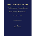 The Rowan Book: The Families of Andrew Rowan of York County, Pennsylvania. Second Edition, 2008.