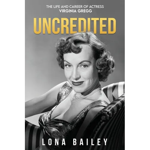 Uncredited: The Life and Career of Virginia Gregg