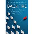Backfire: How Sanctions Reshape the World Against U.S. Interests
