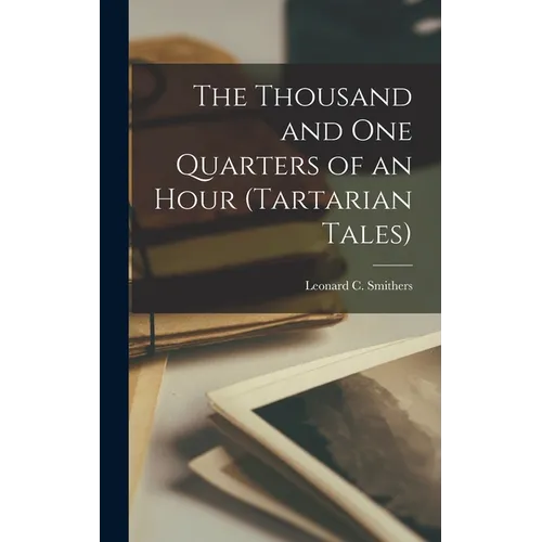 The Thousand and one Quarters of an Hour (Tartarian Tales)