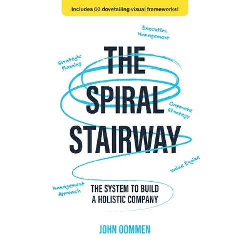 The Spiral Stairway: The System To Build A Holistic Company
