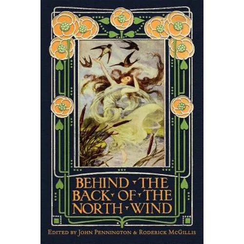 Behind the Back of the North Wind: Critical Essays on George MacDonald's Classic Children's Book