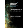 Theatre Revivals for the Anthropocene