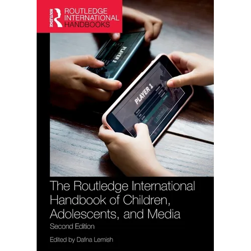 The Routledge International Handbook of Children, Adolescents, and Media